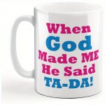 Copo de café 11 onças Quando Deus fez eu ele disse TaDa Humor engraçado Um design de chá em cerâmica apenas
